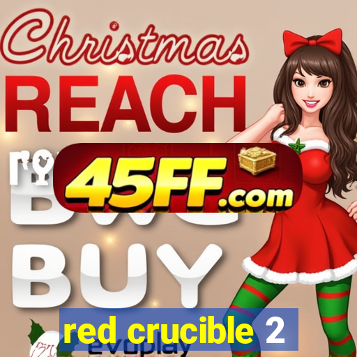 red crucible 2